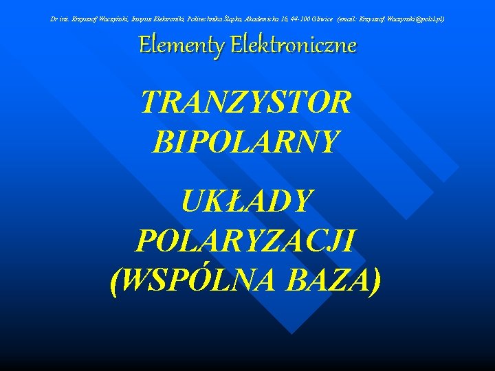 Dr inż. Krzysztof Waczyński, Instytut Elektroniki, Politechnika Śląska, Akademicka 16, 44 -100 Gliwice (email: