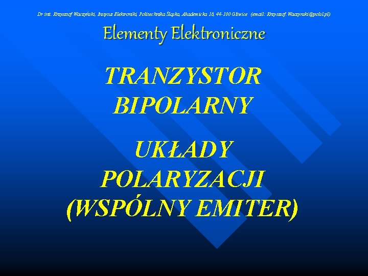 Dr inż. Krzysztof Waczyński, Instytut Elektroniki, Politechnika Śląska, Akademicka 16, 44 -100 Gliwice (email: