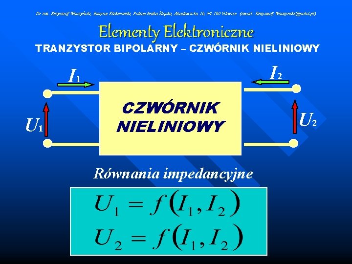 Dr inż. Krzysztof Waczyński, Instytut Elektroniki, Politechnika Śląska, Akademicka 16, 44 -100 Gliwice (email: