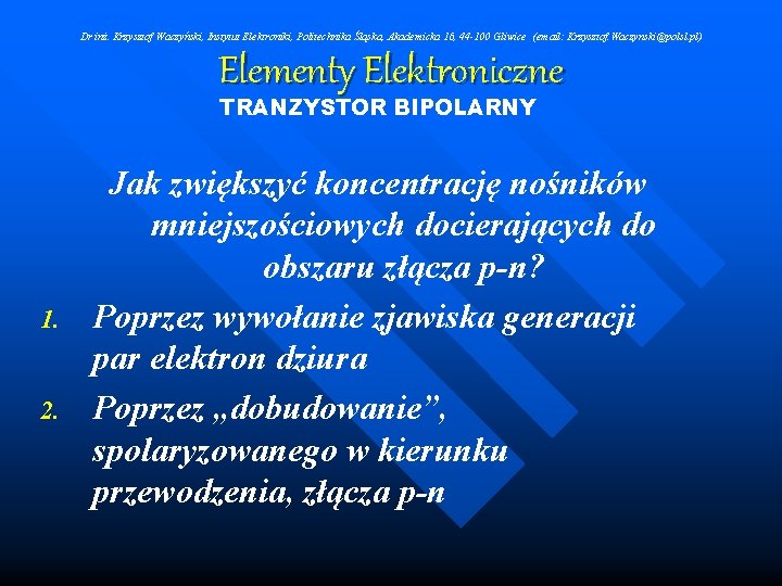 Dr inż. Krzysztof Waczyński, Instytut Elektroniki, Politechnika Śląska, Akademicka 16, 44 -100 Gliwice (email: Dr inż. Krzysztof Waczyński, Instytut Elektroniki, Politechnika Śląska, Akademicka 16, 44 -100 Gliwice (email: