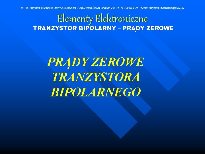 Dr inż. Krzysztof Waczyński, Instytut Elektroniki, Politechnika Śląska, Akademicka 16, 44 -100 Gliwice (email: