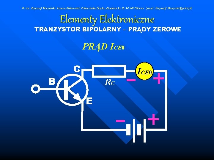 Dr inż. Krzysztof Waczyński, Instytut Elektroniki, Politechnika Śląska, Akademicka 16, 44 -100 Gliwice (email: Dr inż. Krzysztof Waczyński, Instytut Elektroniki, Politechnika Śląska, Akademicka 16, 44 -100 Gliwice (email: