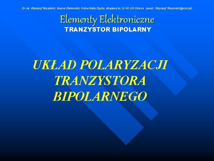 Dr inż. Krzysztof Waczyński, Instytut Elektroniki, Politechnika Śląska, Akademicka 16, 44 -100 Gliwice (email: