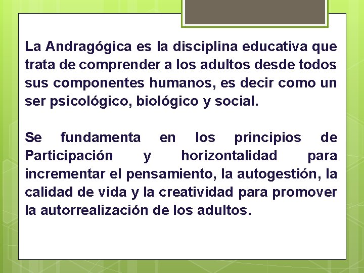 La Andragógica es la disciplina educativa que trata de comprender a los adultos desde