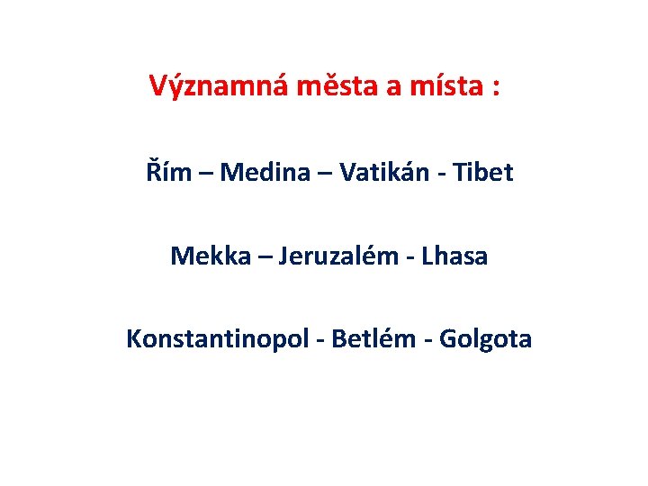 Významná města a místa : Řím – Medina – Vatikán - Tibet Mekka –
