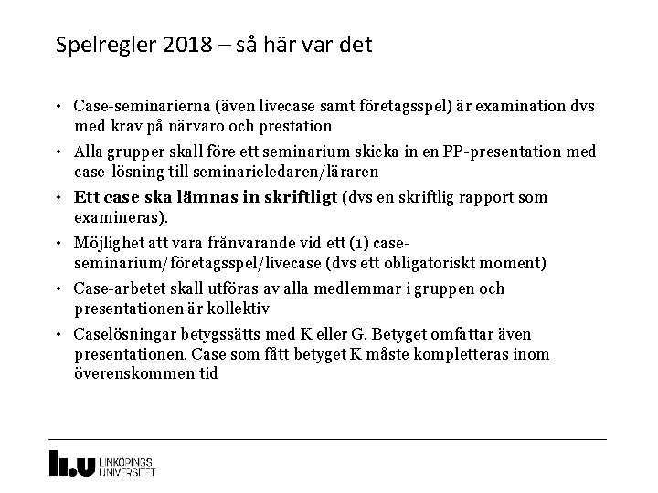 Spelregler 2018 – så här var det • Case-seminarierna (även livecase samt företagsspel) är Spelregler 2018 – så här var det • Case-seminarierna (även livecase samt företagsspel) är
