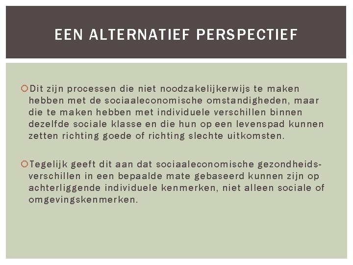 EEN ALTERNATIEF PERSPECTIEF Dit zijn processen die niet noodzakelijkerwijs te maken hebben met de