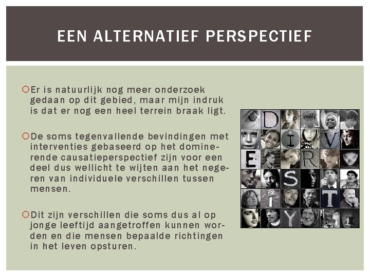 EEN ALTERNATIEF PERSPECTIEF Er is natuurlijk nog meer onderzoek gedaan op dit gebied, maar