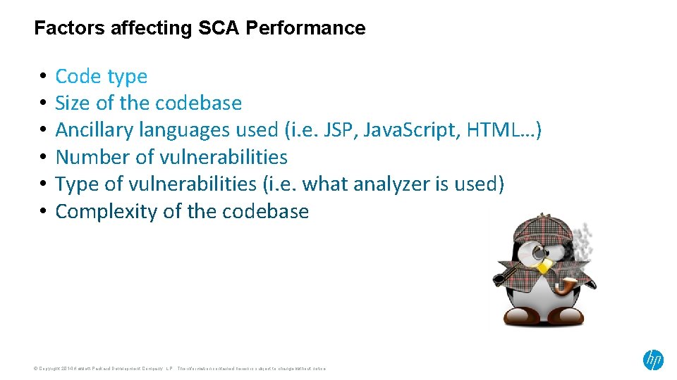 Factors affecting SCA Performance • • • Code type Size of the codebase Ancillary