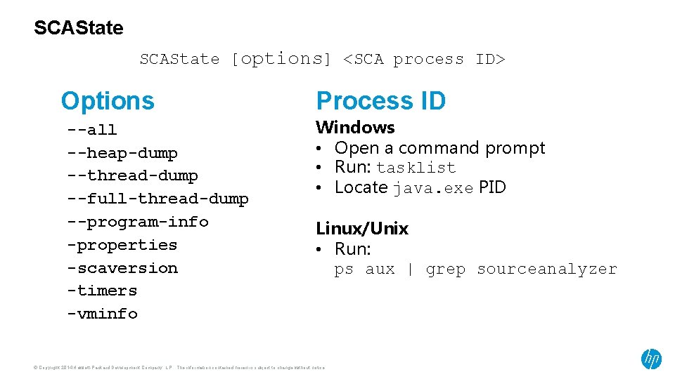 SCAState [options] <SCA process ID> Options --all --heap-dump --thread-dump --full-thread-dump --program-info -properties -scaversion -timers