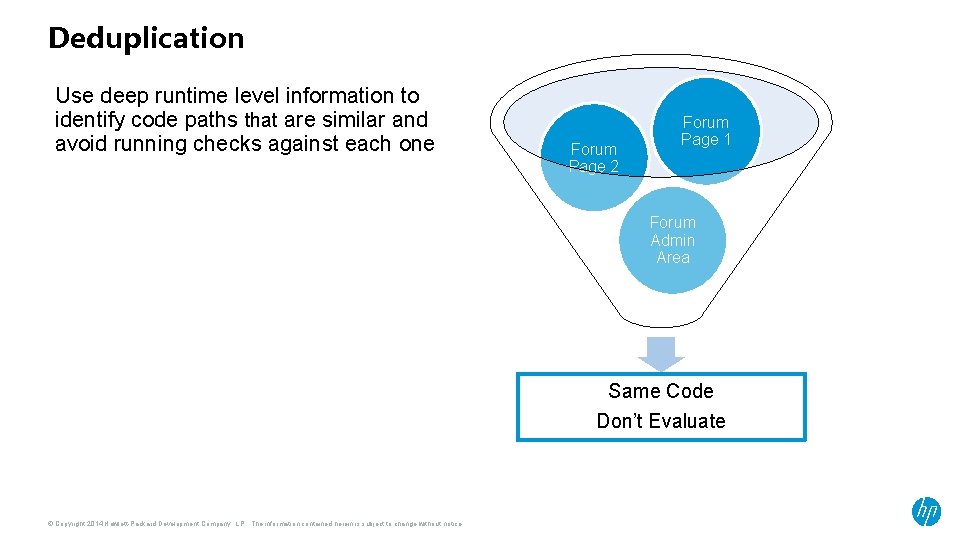 Deduplication Use deep runtime level information to identify code paths that are similar and