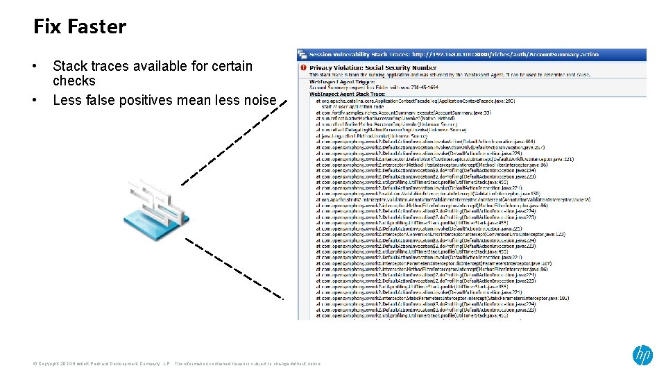 Fix Faster • • Stack traces available for certain checks Less false positives mean