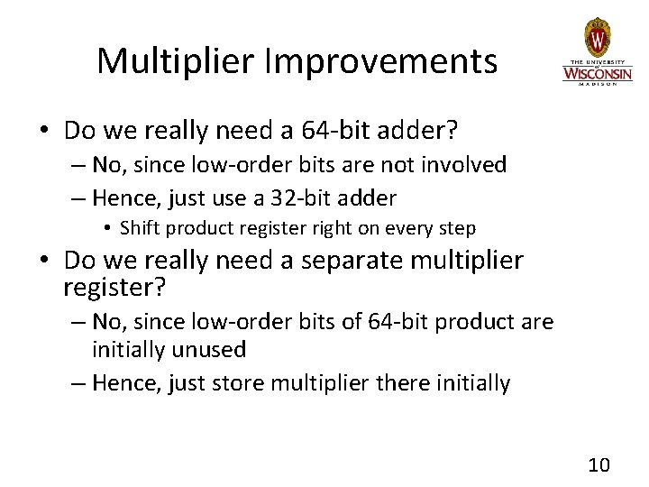 Multiplier Improvements • Do we really need a 64 -bit adder? – No, since