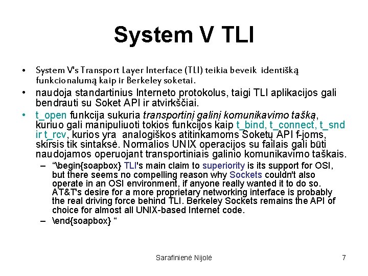 System V TLI • System V's Transport Layer Interface (TLI) teikia beveik identišką funkcionalumą