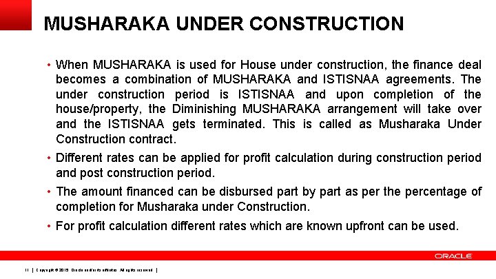 MUSHARAKA UNDER CONSTRUCTION • When MUSHARAKA is used for House under construction, the finance
