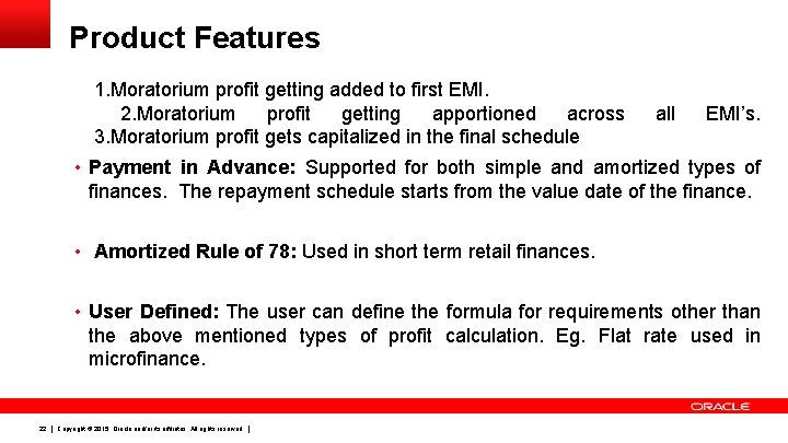 Product Features 1. Moratorium profit getting added to first EMI. 2. Moratorium profit getting