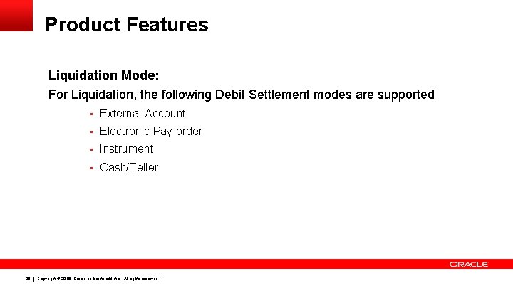 Product Features Liquidation Mode: For Liquidation, the following Debit Settlement modes are supported •