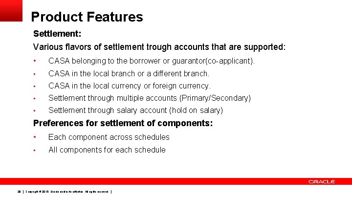 Product Features Settlement: Various flavors of settlement trough accounts that are supported: • CASA