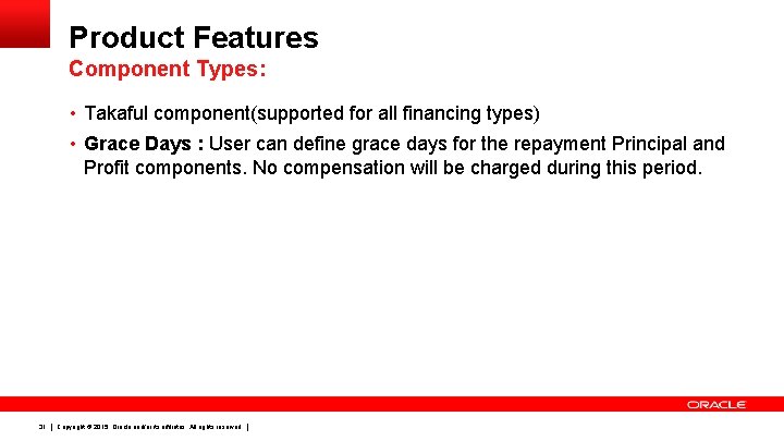 Product Features Component Types: • Takaful component(supported for all financing types) • Grace Days