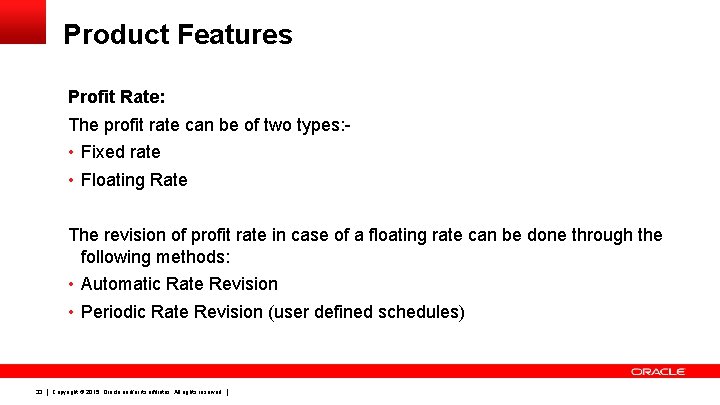 Product Features Profit Rate: The profit rate can be of two types: • Fixed