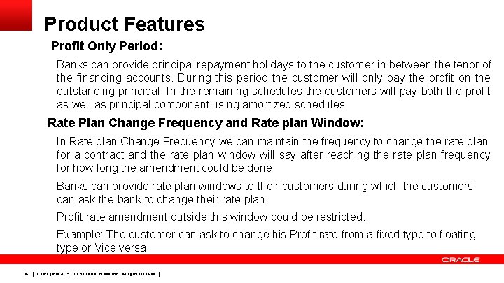 Product Features Profit Only Period: Banks can provide principal repayment holidays to the customer