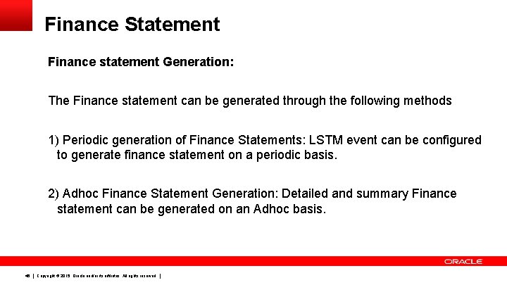 Finance Statement Finance statement Generation: The Finance statement can be generated through the following