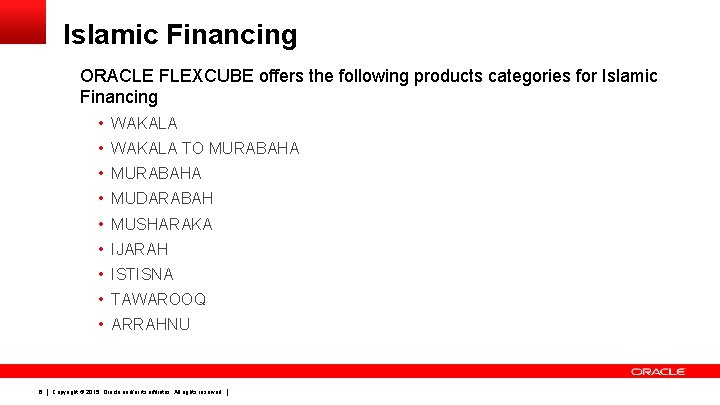 Islamic Financing ORACLE FLEXCUBE offers the following products categories for Islamic Financing • WAKALA