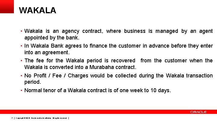 WAKALA • Wakala is an agency contract, where business is managed by an agent