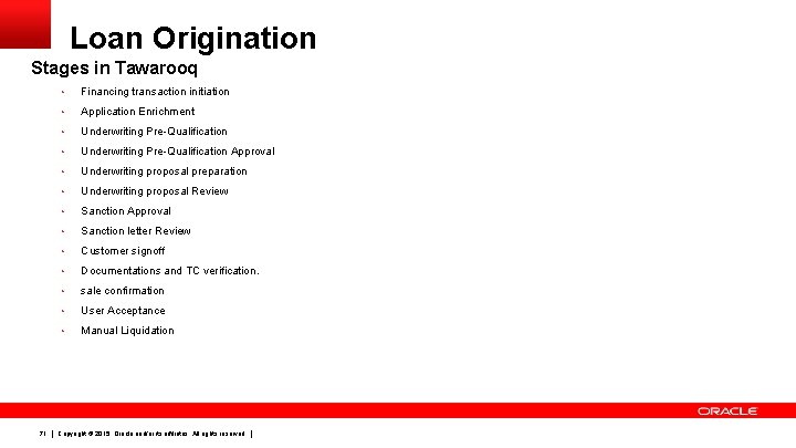 Loan Origination Stages in Tawarooq 71 • Financing transaction initiation • Application Enrichment •