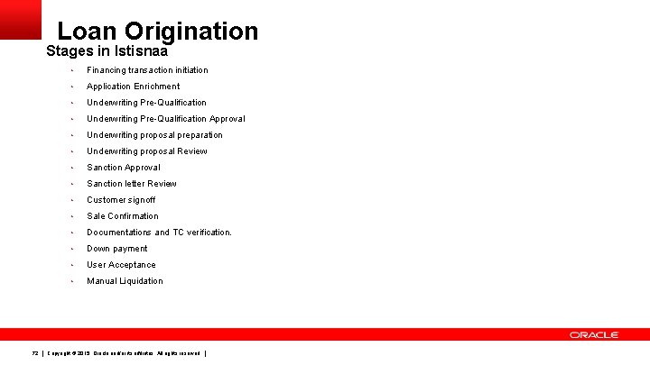 Loan Origination Stages in Istisnaa 72 • Financing transaction initiation • Application Enrichment •