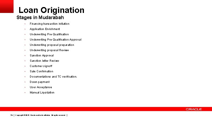 Loan Origination Stages in Mudarabah 74 • Financing transaction initiation • Application Enrichment •