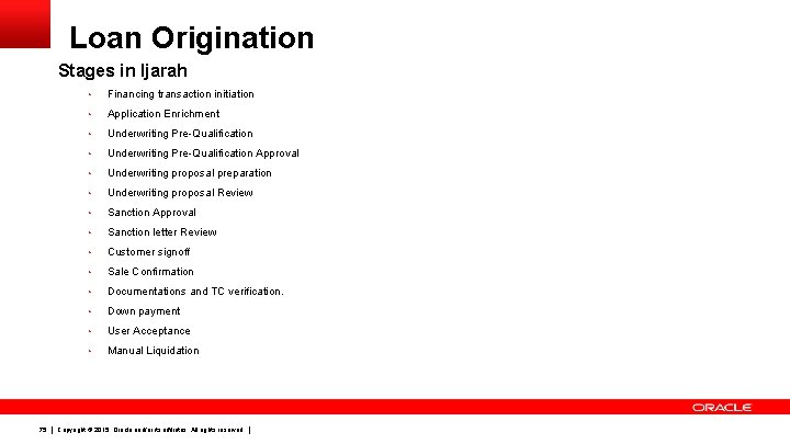 Loan Origination Stages in Ijarah 75 • Financing transaction initiation • Application Enrichment •