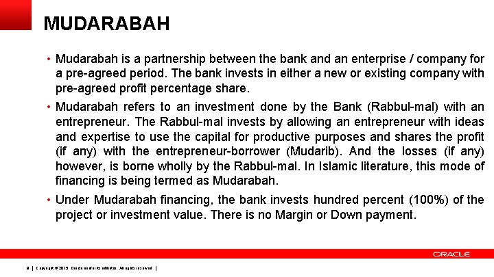 MUDARABAH • Mudarabah is a partnership between the bank and an enterprise / company