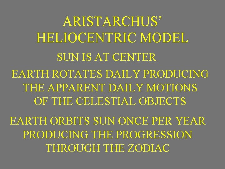 ARISTARCHUS’ HELIOCENTRIC MODEL SUN IS AT CENTER EARTH ROTATES DAILY PRODUCING THE APPARENT DAILY