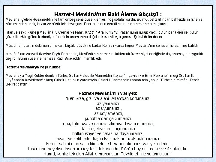 Hazret-i Mevlânâ'nın Bakî leme Göçüşü : Mevlânâ, Çelebi Hüsâmeddin ile tam onbeş sene güzel