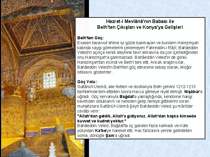 Hazret-i Mevlânâ'nın Babası ile Belh'ten Çıkışları ve Konya'ya Gelişleri Belh'ten Göç: Esasen tasavvuf ehline
