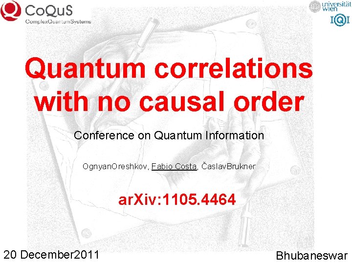Quantum correlations with no causal order Conference on Quantum Information Ognyan. Oreshkov, Fabio Costa,