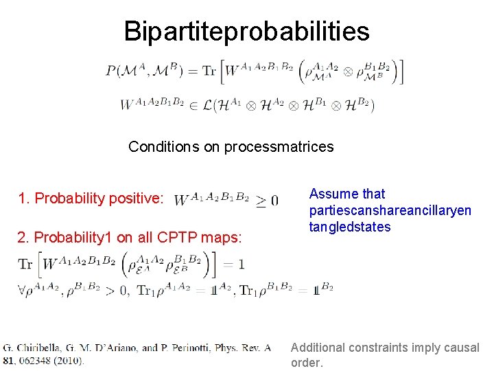 Bipartiteprobabilities Conditions on processmatrices 1. Probability positive: 2. Probability 1 on all CPTP maps: