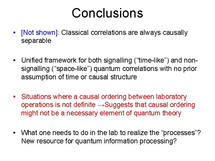 Conclusions • [Not shown]: Classical correlations are always causally separable • Unified framework for