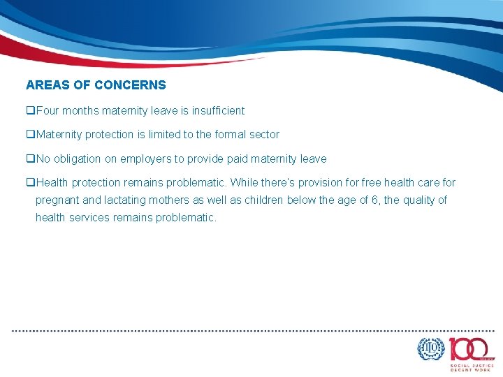 AREAS OF CONCERNS q. Four months maternity leave is insufficient q. Maternity protection is
