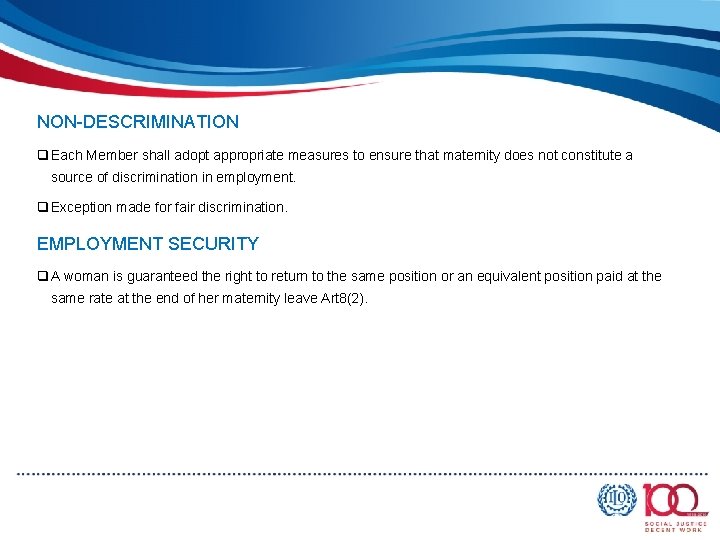 NON-DESCRIMINATION q Each Member shall adopt appropriate measures to ensure that maternity does not