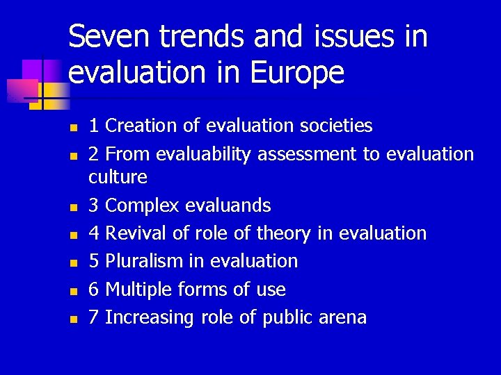 Seven trends and issues in evaluation in Europe n n n n 1 Creation