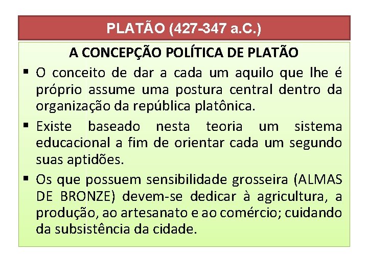 PLATÃO (427 -347 a. C. ) A CONCEPÇÃO POLÍTICA DE PLATÃO § O conceito