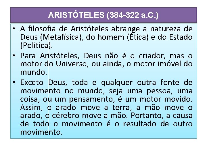 ARISTÓTELES (384 -322 a. C. ) • A filosofia de Aristóteles abrange a natureza