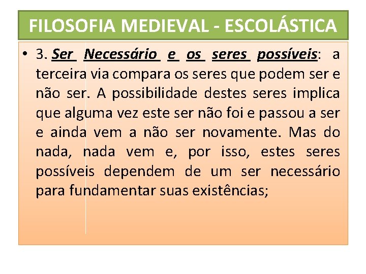 FILOSOFIA MEDIEVAL - ESCOLÁSTICA • 3. Ser Necessário e os seres possíveis: a terceira