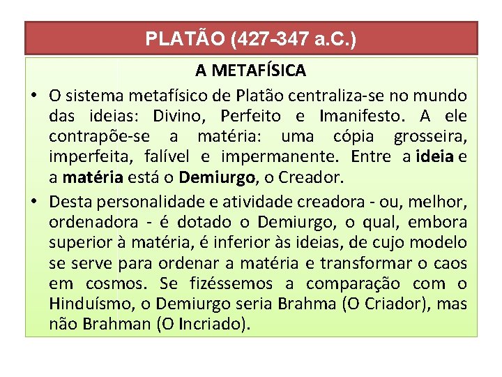 PLATÃO (427 -347 a. C. ) A METAFÍSICA • O sistema metafísico de Platão