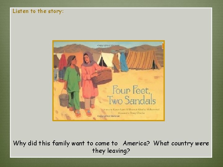 Listen to the story:   Why did this family want to come to  America?