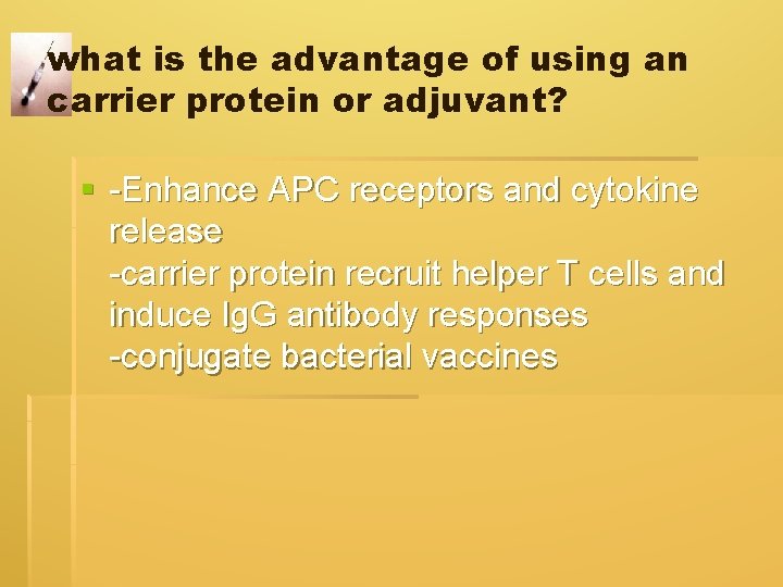 what is the advantage of using an carrier protein or adjuvant? § -Enhance APC what is the advantage of using an carrier protein or adjuvant? § -Enhance APC