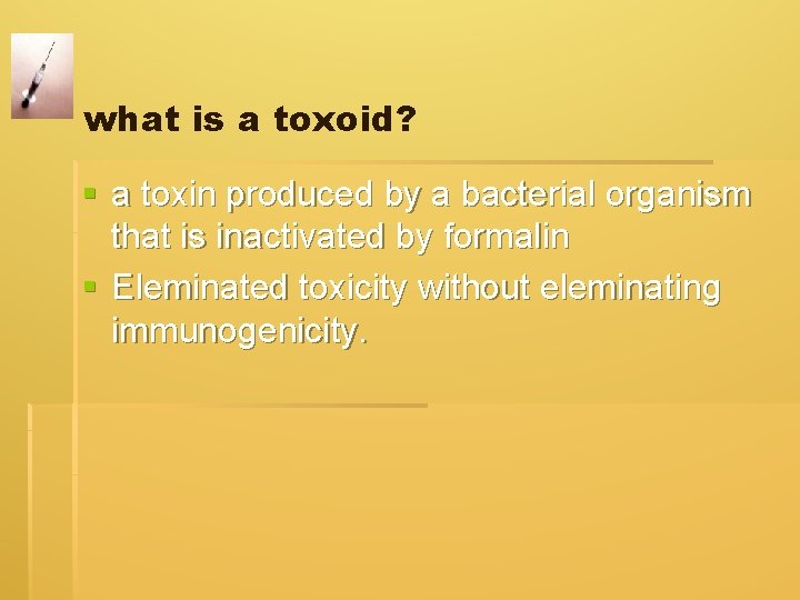 what is a toxoid? § a toxin produced by a bacterial organism that is what is a toxoid? § a toxin produced by a bacterial organism that is