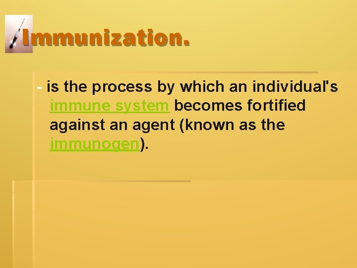 Immunization. - is the process by which an individual's immune system becomes fortified against Immunization. - is the process by which an individual's immune system becomes fortified against